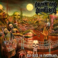 DRAWN AND QUARTERED - To Kill Is Human  CD